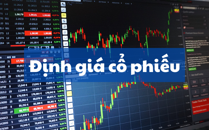 3 Phương Pháp Định Giá Cổ Phiếu Hiệu Quả Cho Nhà Đầu Tư Thông Minh