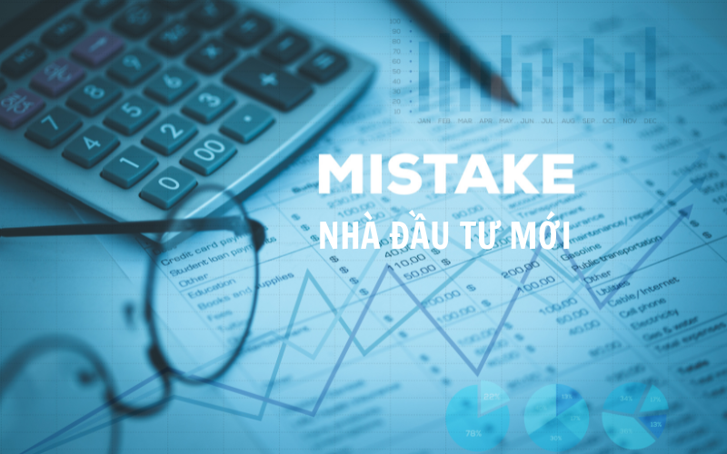 6 Sai lầm nhà đầu tư mới thường gặp