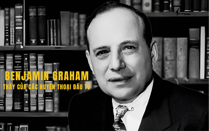 Học đầu tư kiểu Benjamin Graham – Thầy của Warren Buffett
