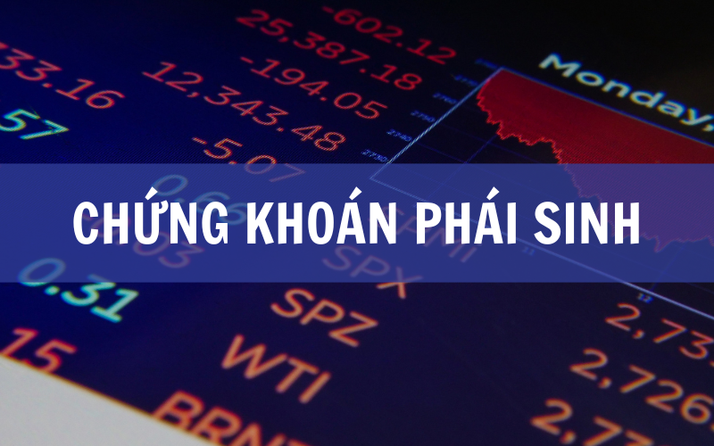 Tổng quan về chứng khoán phái sinh