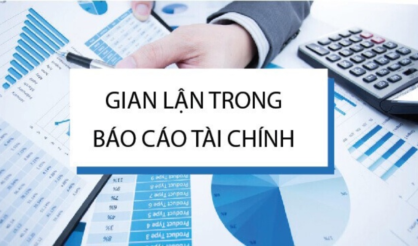 Dấu hiệu phát hiện gian lận báo cáo tài chính chi tiết