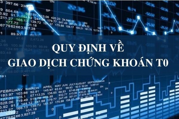 Giao dịch T0 là gì? Các loại chứng khoán phù hợp với giao dịch T0